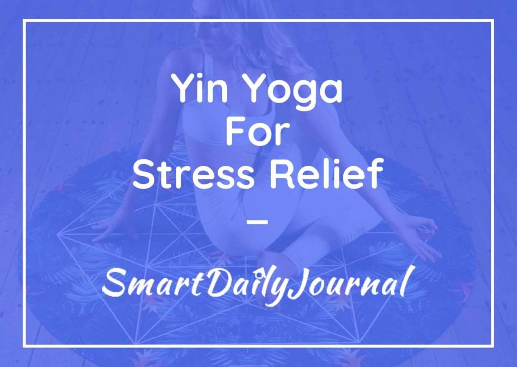 Learn & Practice Easy Yin Yoga Poses for Stress Relief Yin Yoga for Stress Relief